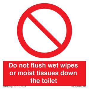 Do not flush wet wipes or moist tissues down the toilet